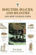 Shelters, Shacks, and Shanties: And How to Build Them - Paperback
