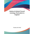 Medieval Attitude Toward Astrology, Particularly in England - Paperback