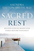 Sacred Rest: Recover Your Life, Renew Your Energy, Restore Your Sanity - Hardcover
