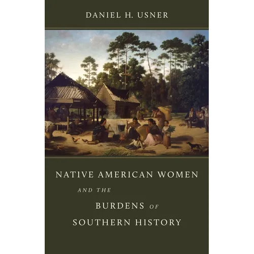 Native American Women and the Burdens of Southern History - Hardcover