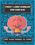 Tricky Logic Puzzles For kids 8-12: 200 maze puzzles to solve, brain challenging maze game book for adults, teens, young adults, senior, boys, girls - Paperback