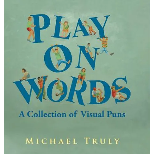 "Play on Words": : A Collection of Visual Puns - Hardcover