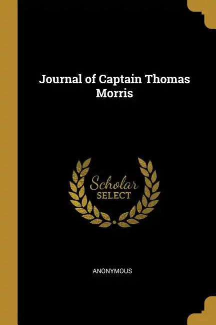 Journal of Captain Thomas Morris - Paperback