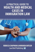 A Practical Guide to Health and Medical Cases in Immigration Law - Paperback