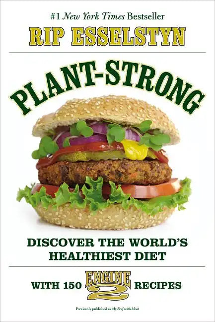 Plant-Strong: Discover the World's Healthiest Diet--With 150 Engine 2 Recipes - Paperback