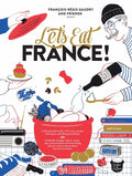 Let's Eat France!: 1,250 Specialty Foods, 375 Iconic Recipes, 350 Topics, 260 Personalities, Plus Hundreds of Maps, Charts, Tricks, Tips, and Anecdote - Hardcover