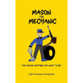 Mason the Mechanic: "You Can Be Anything You Want To Be" - Hardcover