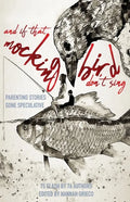 And If That Mockingbird Don't Sing: Parenting Stories Gone Speculative - Paperback