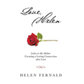 Love, Helen: Letters to My Mother: Creating a Loving Connection after Loss - Hardcover