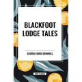 Blackfoot Lodge Tales - Paperback