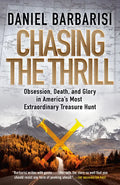 Chasing the Thrill: Obsession, Death, and Glory in America's Most Extraordinary Treasure Hunt - Paperback