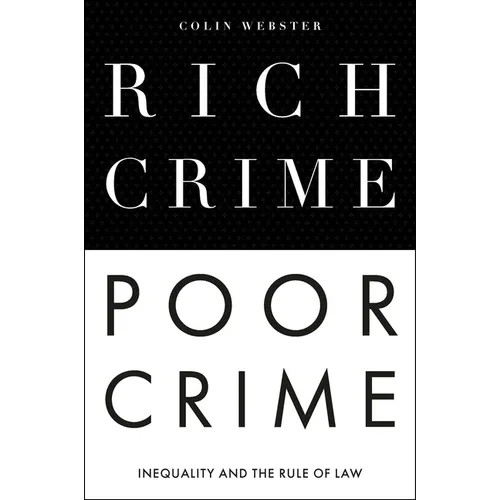 Rich Crime, Poor Crime: Inequality and the Rule of Law - Paperback