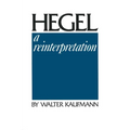 Hegel: A Reinterpretation - Paperback