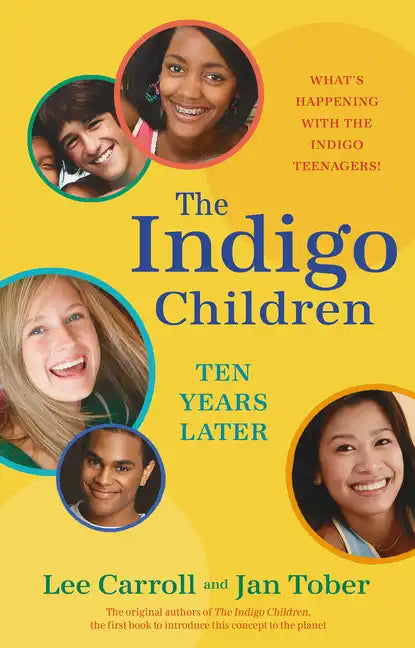 The Indigo Children Ten Years Later: What's Happening with the Indigo Teenagers! - Paperback
