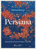 Persiana: Recetas de Oriente Próximo Y Más Allá / Persiana: Recipes from the Middle East & Beyond - Hardcover