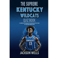 Kentucky Wildcats: The Supreme Quiz and Trivia Book for all college basketball fans - Paperback