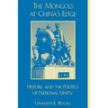 The Mongols at China's Edge: History and the Politics of National Unity - Paperback