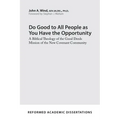 Do Good to All People as You Have the Opportunity: A Biblical Theology of the Good Deeds Mission of the New Covenant Community - Paperback