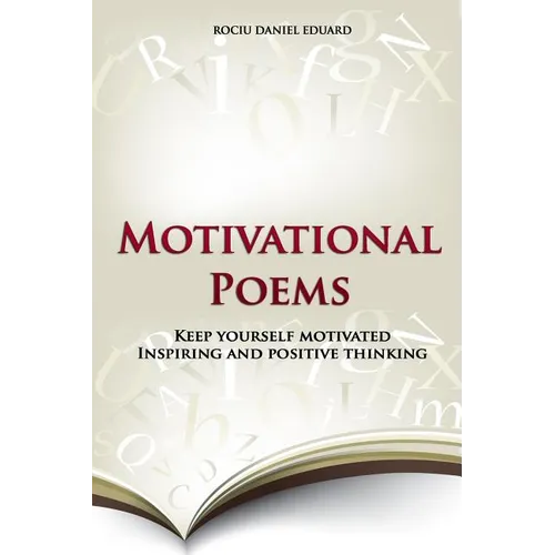 Motivational Poems: Keep Yourself Motivated. Inspiring and Positive Thinking - Paperback