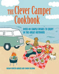 The Clever Camper Cookbook: Over 40 Simple Recipes to Enjoy in the Great Outdoors - Hardcover