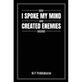 How I Spoke My Mind and Created Enemies Around - Paperback