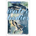Water Bodies: Love Letters to the Most Abundant Substance on Earth - Paperback