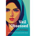 Veil Obsessed: Representations in Literature, Art, and Media - Hardcover