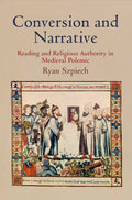 Conversion and Narrative: Reading and Religious Authority in Medieval Polemic - Hardcover