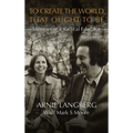 To Create the World That Ought to Be: Memoirs of a Radical Educator - Hardcover