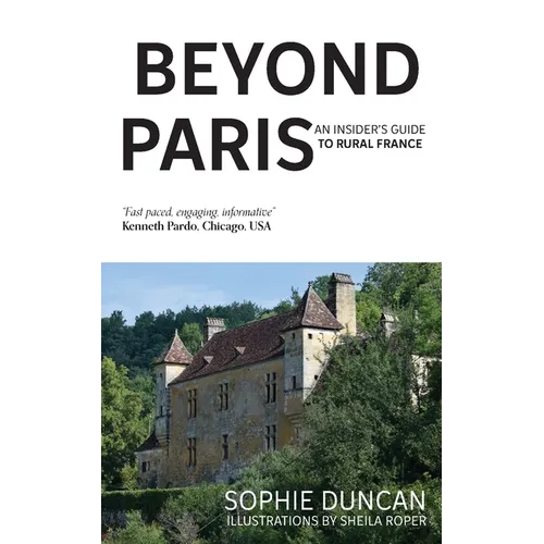 Beyond Paris: An insider's guide to Rural France - Paperback
