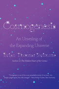 Cosmogenesis: An Unveiling of the Expanding Universe - Hardcover
