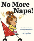 No More Naps!: A Story for When You're Wide-Awake and Definitely Not Tired - Hardcover