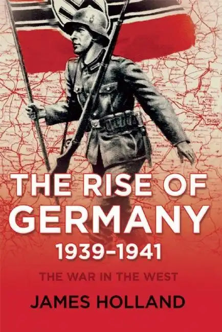The Rise of Germany, 1939-1941: The War in the West, Volume One - Paperback