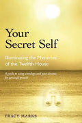 Your Secret Self: Illuminating the Mysteries of the Twelfth House - Paperback