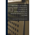 Records of the St. Luke's Episcopal Church of Lanesborough, Massachusetts, 1767 to 1900 - Paperback