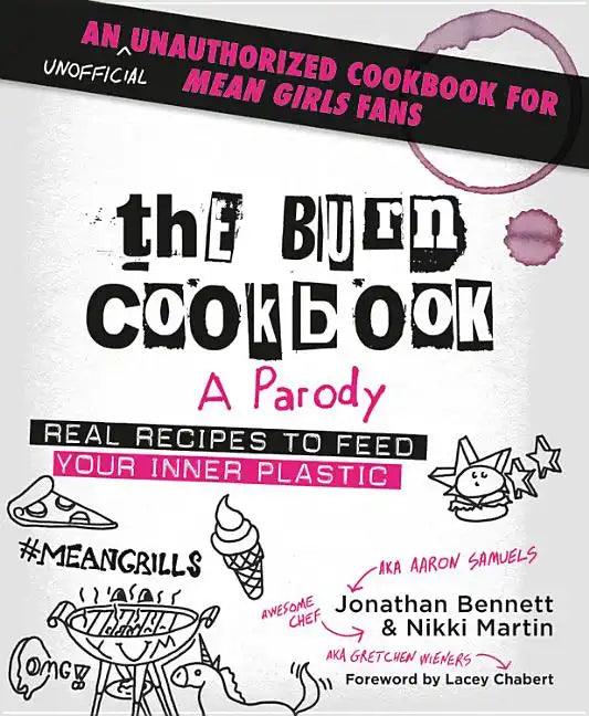 The Burn Cookbook: An Unofficial Unauthorized Cookbook for Mean Girls Fans - Hardcover