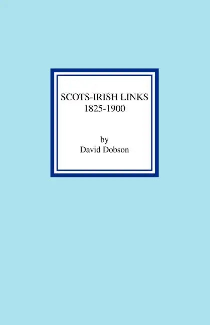 Scots-Irish Links 1825-1900 - Paperback