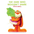 The Hare Who Wouldn't Share - Hardcover