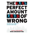 The Perfect Amount of Wrong: The Rise of Alt Comedy on Chicago's North Side - Paperback