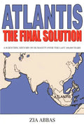 Atlantis the Final Solution: A Scientific History of Humanity Over the Last 100,000 Years - Paperback