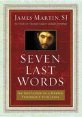 Seven Last Words: An Invitation to a Deeper Friendship with Jesus - Hardcover
