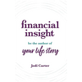 Financial Insight: Be the Author of Your Life Story - Hardcover