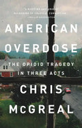American Overdose: The Opioid Tragedy in Three Acts - Paperback