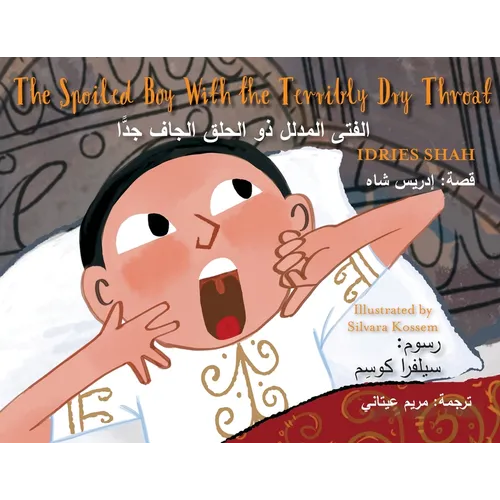 The Spoiled Boy with the Terribly Dry Throat: Bilingual English-Arabic Edition - Paperback