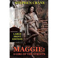 Maggie: A Girl of the Streets - Large Print Edition - Paperback