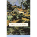 France in Mind: An Anthology: From Henry James, Edith Wharton, Gertrude Stein, and Ernest Hemingway to Peter Mayle and Adam Gopnik--A Feast of British - Paperback