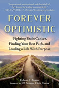 Forever Optimistic: Fighting Brain Cancer, Finding Your Best Path, and Leading a Life with Purpose - Hardcover