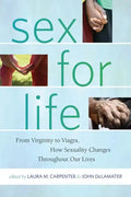 Sex for Life: From Virginity to Viagra, How Sexuality Changes Throughout Our Lives - Hardcover