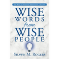 Wise Words from Wise People: The Book of Positivity, Motivation, & Success - Paperback