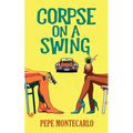 Corpse on a Swing: A sexy, screwball mystery - Paperback